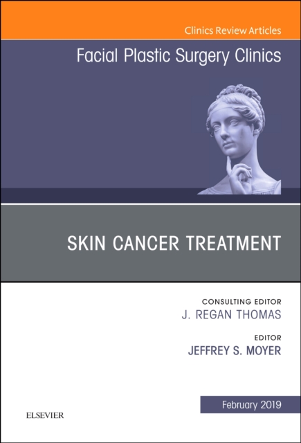 Skin Cancer Surgery, An Issue of Facial Plastic Surgery Clinics of North America : Volume 27-1, Hardback Book