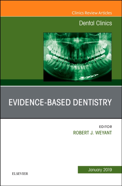 Evidence Based Dentistry, An Issue of Dental Clinics of North America : Volume 63-1, Hardback Book