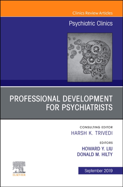 Professional Development for Psychiatrists, An Issue of Psychiatric Clinics of North America : Volume 42-3, Hardback Book
