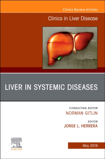 Liver in Systemic Diseases, An Issue of Clinics in Liver Disease : Volume 23-2, Hardback Book