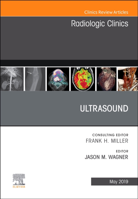Ultrasound, An Issue of Radiologic Clinics of North America : Volume 57-3, Hardback Book