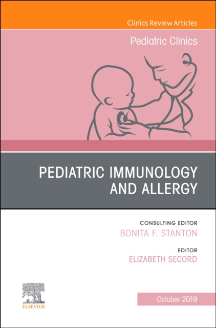 Pediatric Immunology and Allergy, An Issue of Pediatric Clinics of North America : Volume 67-1, Hardback Book