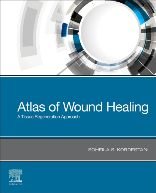 Atlas of Wound Healing : A Tissue Regeneration Approach, Paperback / softback Book