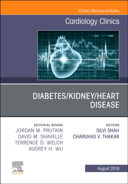 Diabetes/Kidney/Heart Disease, An Issue of Cardiology Clinics : Volume 37-3, Hardback Book