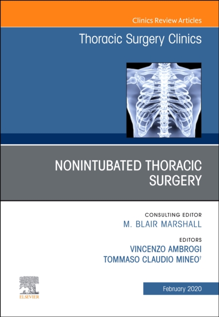 Nonintubated Thoracic Surgery, An Issue of Thoracic Surgery Clinics : Volume 30-1, Hardback Book