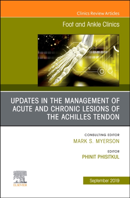 Updates in the Management of Acute and Chronic Lesions of the Achilles Tendon, An issue of Foot and Ankle Clinics of North America : Volume 24-3, Hardback Book