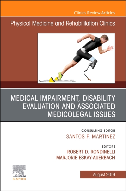 Medical Impairment and Disability Evaluation, & Associated Medicolegal Issues, An Issue of Physical Medicine and Rehabilitation Clinics of North America : Volume 30-3, Hardback Book