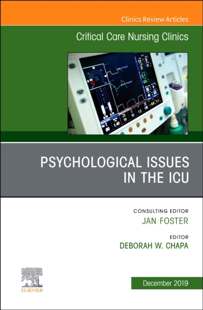 Psychologic Issues in the ICU, An Issue of Critical Care Nursing Clinics of North America : Volume 31-4, Hardback Book