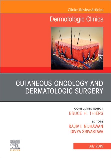 Cutaneous Oncology and Dermatologic Surgery, An Issue of Dermatologic Clinics : Volume 37-3, Hardback Book