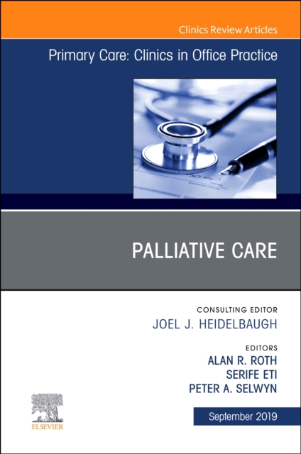 Palliative Care, An Issue of Primary Care: Clinics in Office Practice : Volume 46-3, Hardback Book
