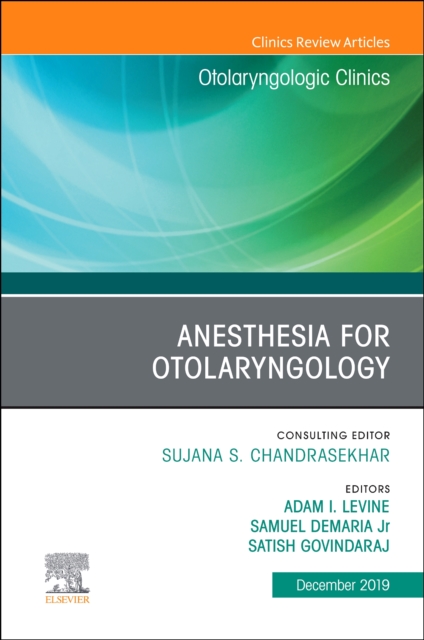 Anesthesia in Otolaryngology ,An Issue of Otolaryngologic Clinics of North America : Volume 52-6, Hardback Book