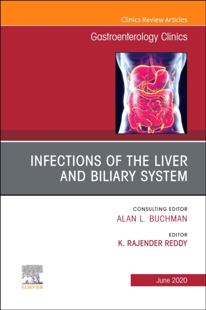 Infections of the Liver and Biliary System,An Issue of Gastroenterology Clinics of North America : Volume 49-2, Hardback Book