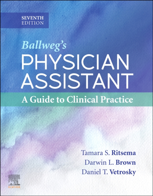 Ballweg's Physician Assistant: A Guide to Clinical Practice - E-Book : Ballweg's Physician Assistant: A Guide to Clinical Practice - E-Book, PDF eBook
