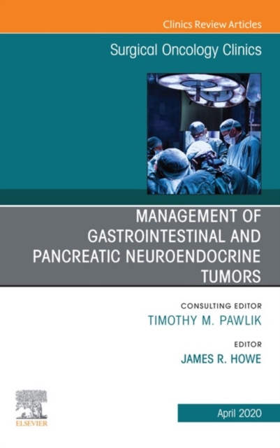 Management of GI and Pancreatic Neuroendocrine Tumors,An Issue of Surgical Oncology Clinics of North America, EPUB eBook