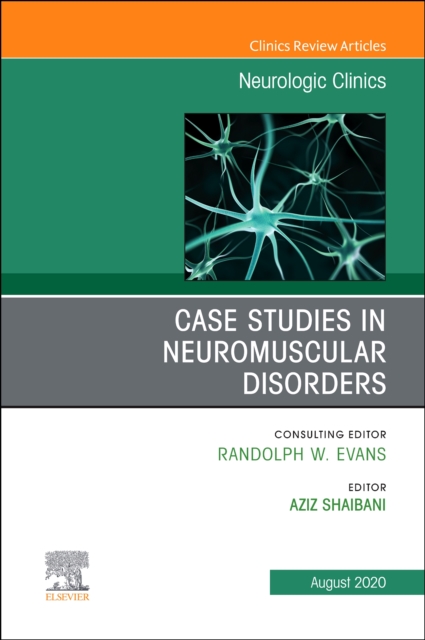 Case Studies in Neuromuscular Disorders, An Issue of Neurologic Clinics : Volume 38-3, Hardback Book