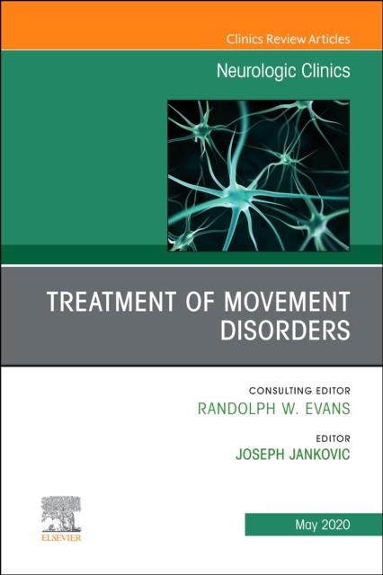 Treatment of Movement Disorders, An Issue of Neurologic Clinics : Volume 38-2, Hardback Book