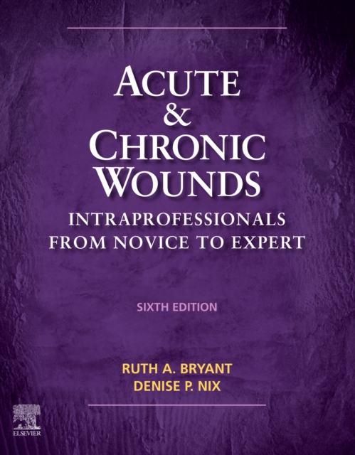 Acute and Chronic Wounds : Intraprofessionals from Novice to Expert, Hardback Book