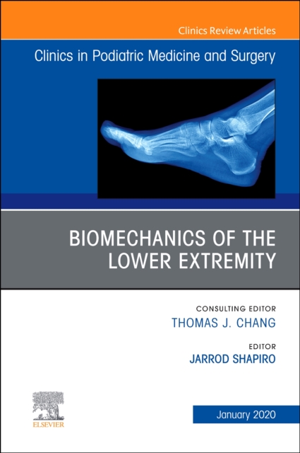 Biomechanics of the Lower Extremity , An Issue of Clinics in Podiatric Medicine and Surgery : Volume 37-1, Hardback Book