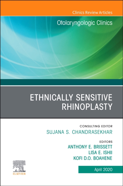 Ethnically Sensitive Rhinoplasty, An Issue of Otolaryngologic Clinics of North America, An Issue of Otolaryngologic Clinics of North America : Volume 53-2, Hardback Book