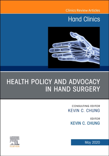 Health Policy and Advocacy in Hand Surgery, An Issue of Hand Clinics : Volume 36-2, Hardback Book