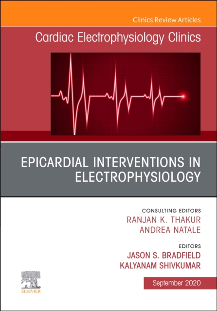 Epicardial Interventions in Electrophysiology An Issue of Cardiac Electrophysiology Clinics : Volume 12-3, Hardback Book