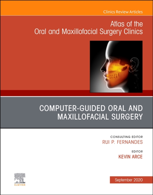 Guided Oral and Maxillofacial Surgery An Issue of Atlas of the Oral & Maxillofacial Surgery Clinics : Volume 28-2, Hardback Book