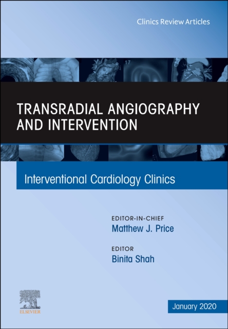 Transradial Angiography and Intervention, An Issue of Interventional Cardiology Clinics : Volume 9-1, Hardback Book