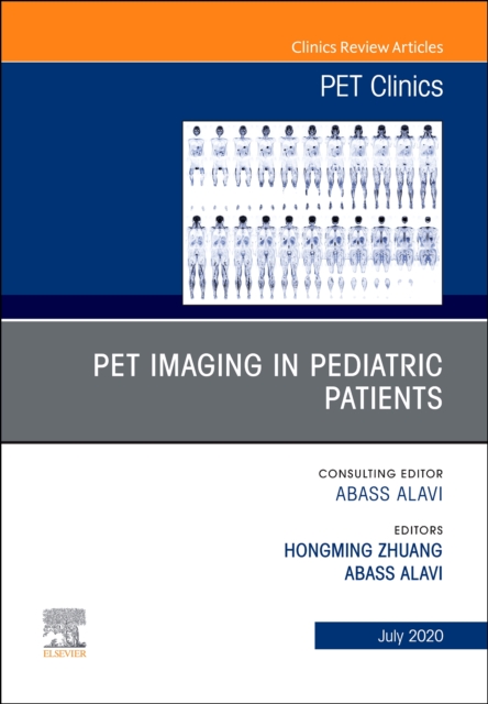 PET Imaging in Pediatric Patients, An Issue of PET Clinics : Volume 15-3, Hardback Book