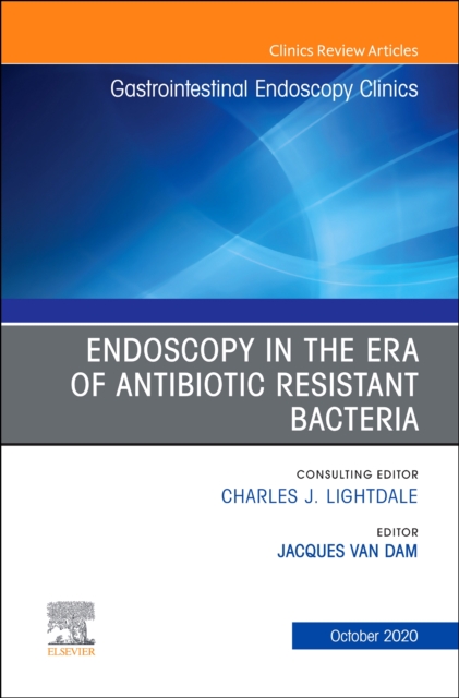 Endoscopy in the Era of Antibiotic Resistant Bacteria, An Issue of Gastrointestinal Endoscopy Clinics : Volume 30-4, Hardback Book