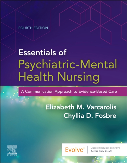 Essentials of Psychiatric Mental Health Nursing : A Communication Approach to Evidence-Based Care, Paperback / softback Book