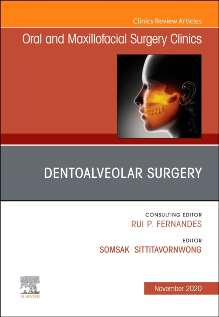 Dentoalveolar Surgery, An Issue of Oral and Maxillofacial Surgery Clinics of North America : Volume 32-4, Hardback Book