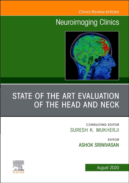 State of the Art Evaluation of the Head and Neck, An Issue of Neuroimaging Clinics of North America : Volume 30-3, Hardback Book