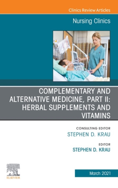 Complementary and Alternative Medicine, Part II: Herbal Supplements and Vitamins, An Issue of Nursing Clinics, EPUB eBook