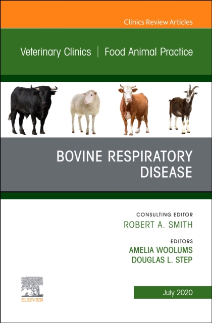 Bovine Respiratory Disease, An Issue of Veterinary Clinics of North America: Food Animal Practice : Volume 36-2, Hardback Book