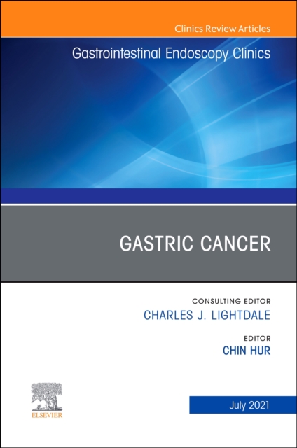 Gastric Cancer, An Issue of Gastrointestinal Endoscopy Clinics : Volume 31-3, Hardback Book