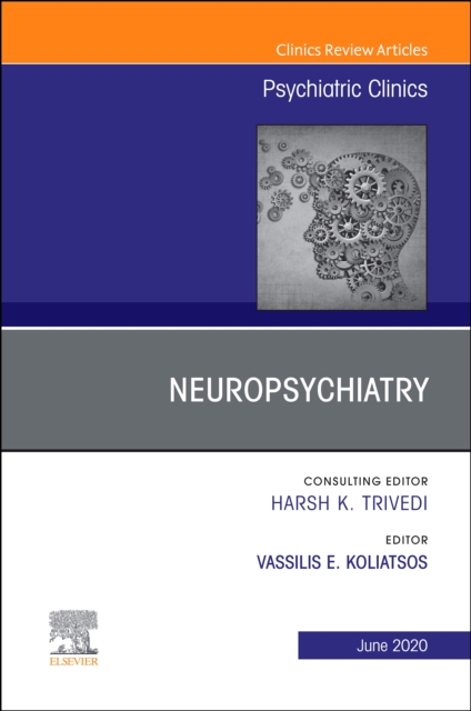 Neuropsychiatry, An Issue of Psychiatric Clinics of North America, PDF eBook