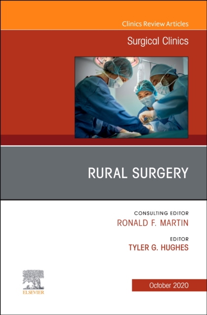 Rural Surgery, An Issue of Surgical Clinics : Volume 100-5, Hardback Book