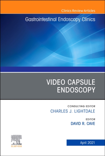 Video Capsule Endoscopy, An Issue of Gastrointestinal Endoscopy Clinics : Volume 31-2, Hardback Book