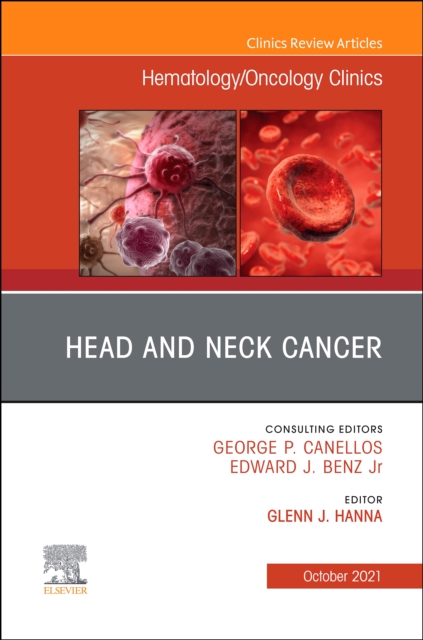 Head and Neck Cancer, An Issue of Hematology/Oncology Clinics of North America, E-Book : Head and Neck Cancer, An Issue of Hematology/Oncology Clinics of North America, E-Book, PDF eBook