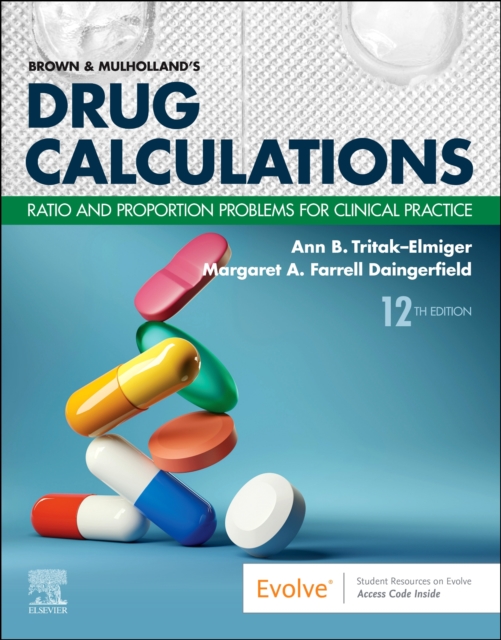 Brown and Mulholland's Drug Calculations : Ratio and Proportion Problems for Clinical Practice, Paperback / softback Book