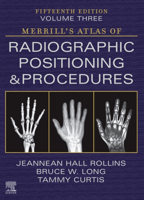 Merrill's Atlas of Radiographic Positioning and Procedures - Volume 3 - E-Book : Merrill's Atlas of Radiographic Positioning and Procedures - Volume 3 - E-Book, EPUB eBook