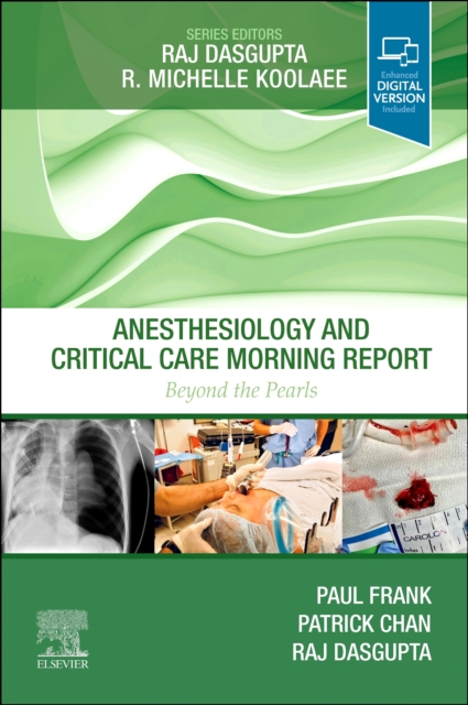 Anesthesiology and Critical Care Morning Report : Beyond the Pearls, Paperback / softback Book