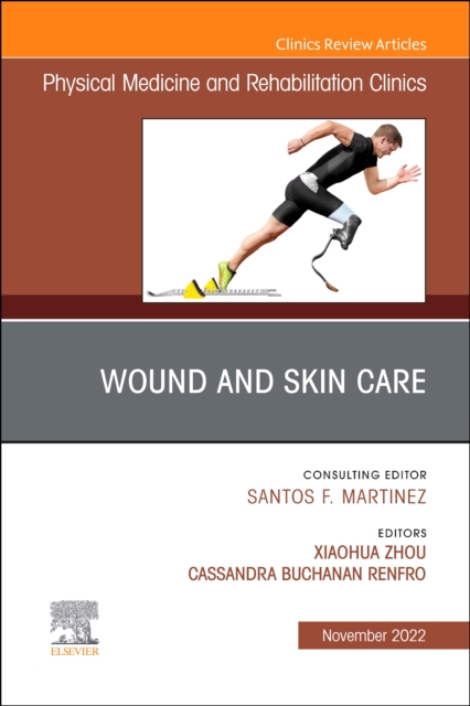 Wound and Skin Care (currently says Would), An Issue of Physical Medicine and Rehabilitation Clinics of North America, E-Book : Wound and Skin Care (currently says Would), An Issue of Physical Medicin, EPUB eBook