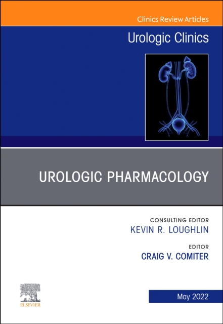 Urologic Pharmacology, An Issue of Urologic Clinics, E-Book : Urologic Pharmacology, An Issue of Urologic Clinics, E-Book, EPUB eBook