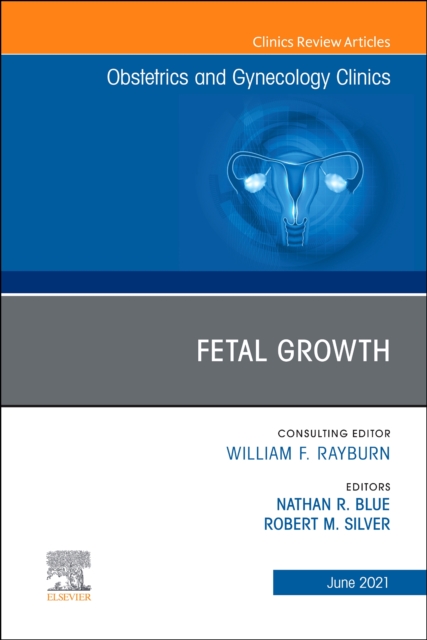 Fetal Growth, An Issue of Obstetrics and Gynecology Clinics. E-Book : Fetal Growth, An Issue of Obstetrics and Gynecology Clinics. E-Book, EPUB eBook