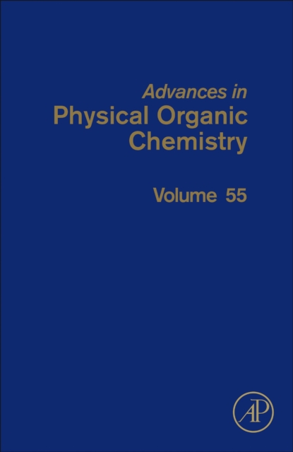 Advances in Physical Organic Chemistry : Volume 55, Hardback Book