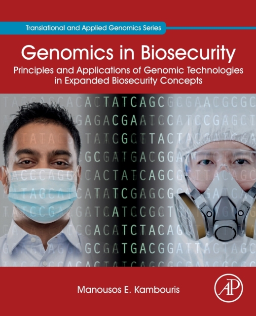 Genomics in Biosecurity : Principles and Applications of Genomic Technologies in Expanded Biosecurity Concepts, Paperback / softback Book