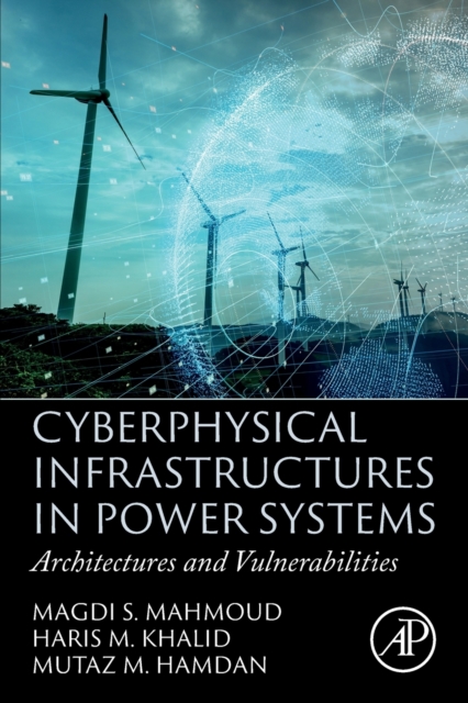 Cyberphysical Infrastructures in Power Systems : Architectures and Vulnerabilities, Paperback / softback Book