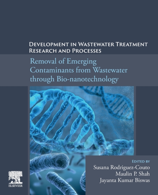 Development in Wastewater Treatment Research and Processes : Removal of Emerging Contaminants from Wastewater through Bio-nanotechnology, Paperback / softback Book