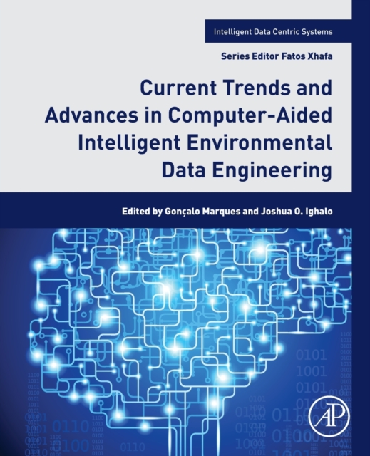 Current Trends and Advances in Computer-Aided Intelligent Environmental Data Engineering, Paperback / softback Book